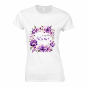 A Legjobb Mami Póló – Virágzó Szeretet!
