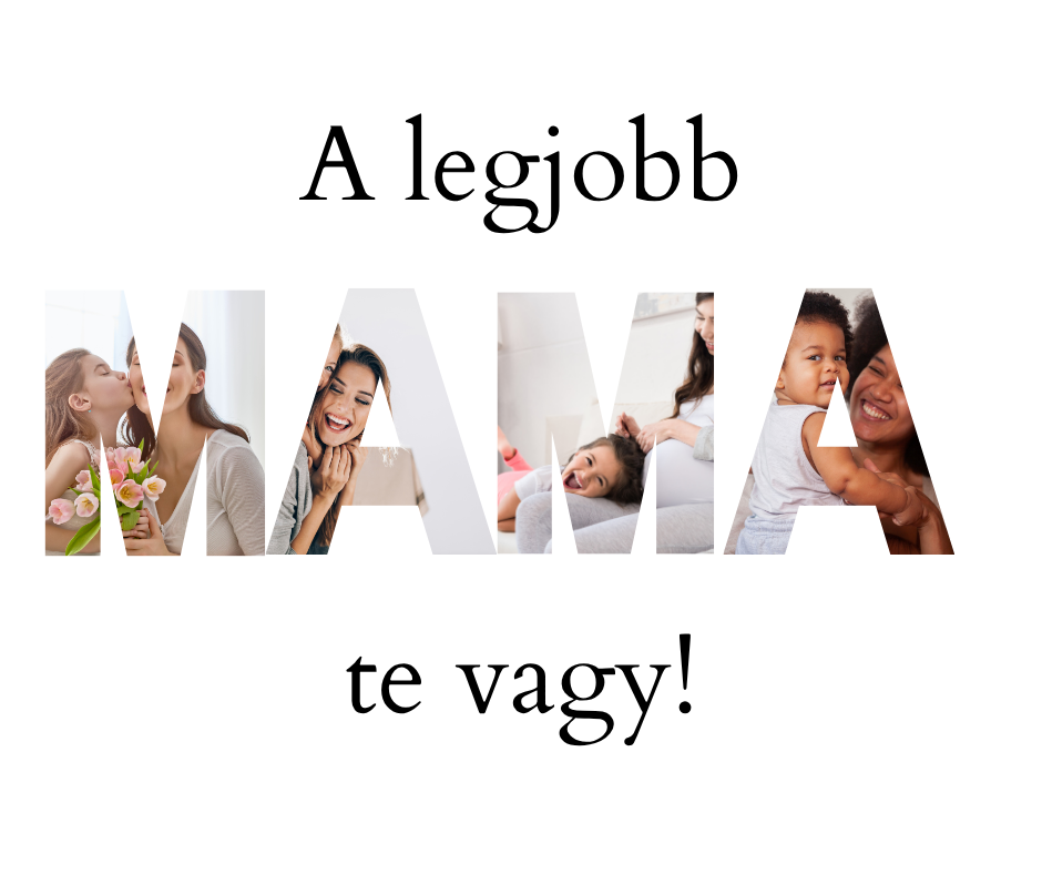 te vagy a legjobb mama